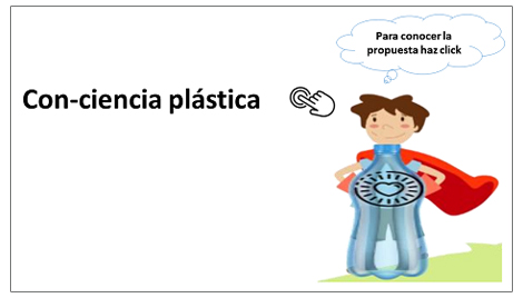 Con-ciencia plástica. Para conocer la propuesta haz click