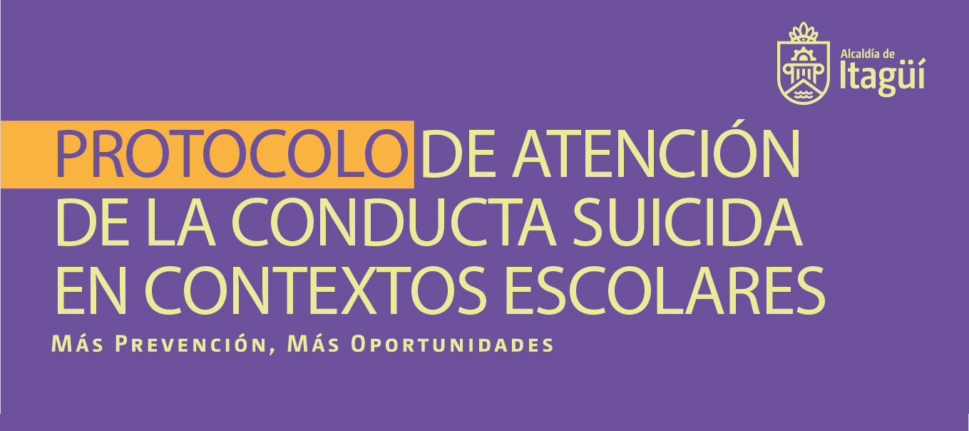 PROTOCOLO DE ATENCIÓN DE LA CONDUCTA SUICIDA EN CONTEXTOS ESCOLARES - MÁS PREVENCIÓN, MÁS OPORTUNIDADES